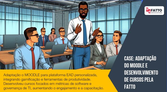 Case: Adaptação do MOODLE e Desenvolvimento de Cursos pela FATTO